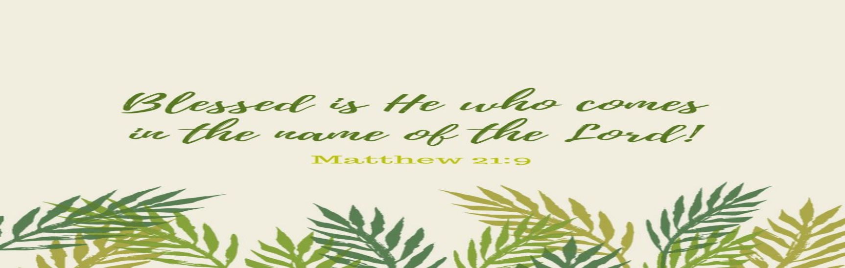 Sunday, April 2nd   - Palm Sunday  -    